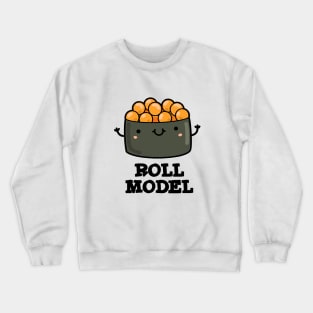 Roll Model Cute Food Sushi Roll Pun Crewneck Sweatshirt